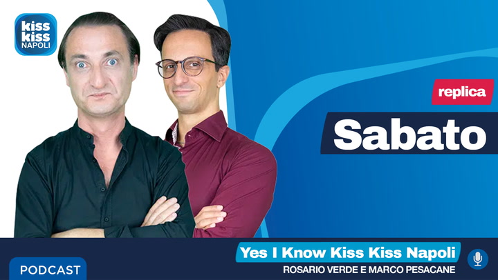Replica Del 01/08/2026 Yes I Know Kiss Kiss Napoli (AUDIO)