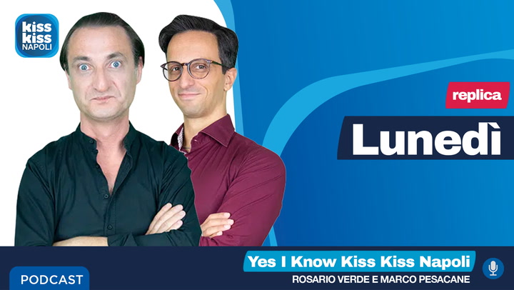 Replica Del 24/08/2026 Yes I Know Kiss Kiss Napoli (AUDIO)