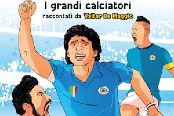 Napoli. I più grandi giocatori. Cuori da campioni